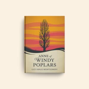 Anne Of Windy Poplars by Lucy Maud Montgomery