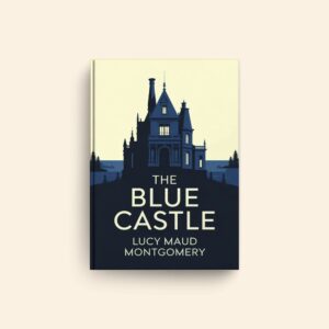 Blue Castle by Lucy Maud Montgomery