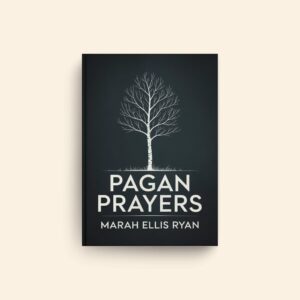 Pagan Prayers by Marah Ellis Ryan