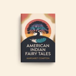 American Indian Fairy Tales by Margaret Compton