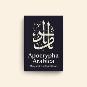 Apocrypha Arabica by Margaret Dunlop Gibson
