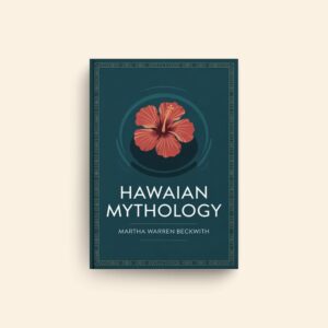 Hawaiian Mythology by Martha Warren Beckwith