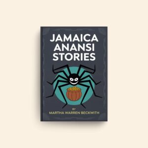 Jamaica Anansi Stories by Martha Warren Beckwith