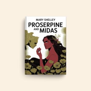 Proserpine And Midas by Mary Shelley