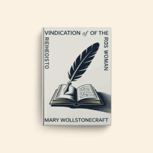 Vindication Of The Rights Of Woman by Mary Wollstonecraft