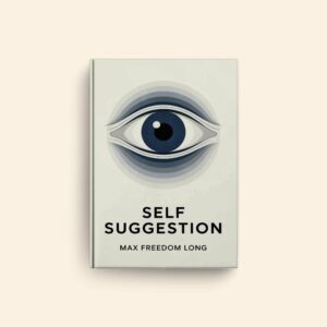 Self Suggestion by Max Freedom Long