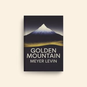 Golden Mountain by Meyer Levin