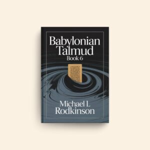 Babylonian Talmud Book 6 by Michael L Rodkinson