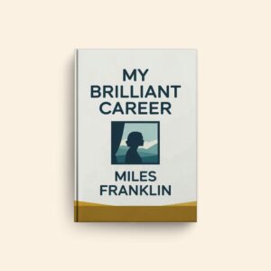 My Brilliant Career by Miles Franklin