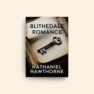 Blithedale Romance by Nathaniel Hawthorne