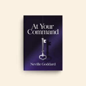 At Your Command by Neville Goddard