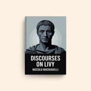 Discourses On Livy by Niccolo Machiavelli
