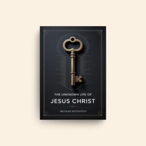 Unknown Life Of Jesus Christ by Nicolas Notovitch