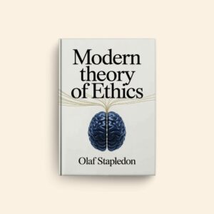 Modern Theory Of Ethics by Olaf Stapledon