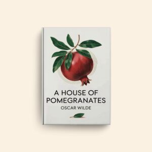 House Of Pomegranates by Oscar Wilde