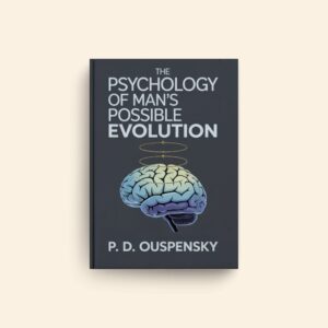 Psychology Of Mans Possible Evolution by P D Ouspensky
