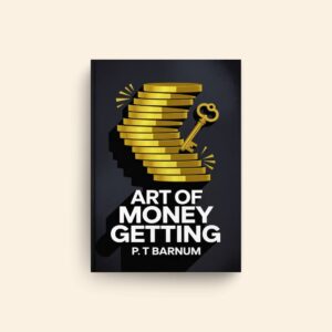 Art Of Money Getting by P T Barnum