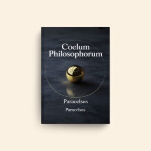 Coelum Philosophorum by Paracelsus