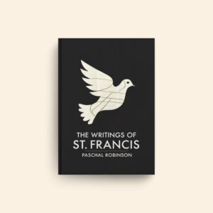 Writings Of St Francis by Paschal Robinson