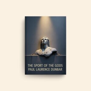Sport Of The Gods by Paul Laurence Dunbar