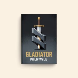 Gladiator by Philip Wylie