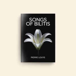 Songs Of Bilitis by Pierre Louys