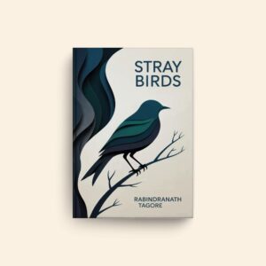 Stray Birds by Rabindranath Tagore