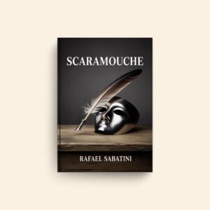 Scaramouche by Rafael Sabatini