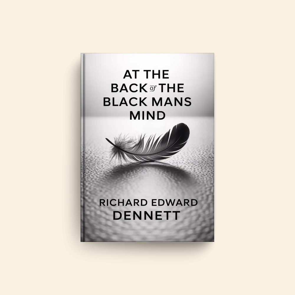 At The Back Of The Black Mans Mind by Richard Edward Dennett