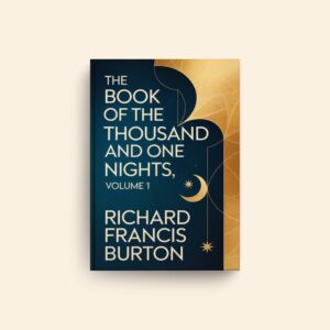 Book Of The Thousand Nights And A Night Volume 1 by Richard Francis Burton