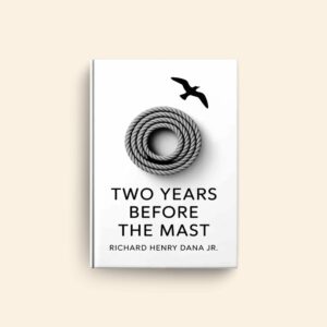 Two Years Before The Mast by Richard Henry Dana Jr