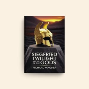 Siegfried And The Twilight Of The Gods by Richard Wagner