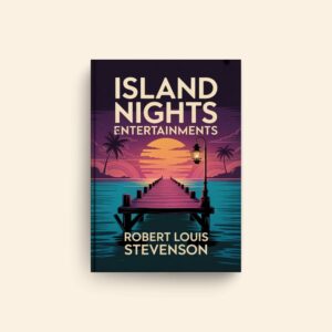 Island Nights Entertainments by Robert Louis Stevenson