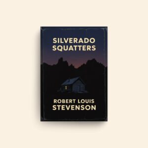 Silverado Squatters by Robert Louis Stevenson