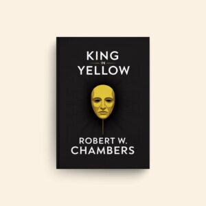 King In Yellow by Robert W Chambers