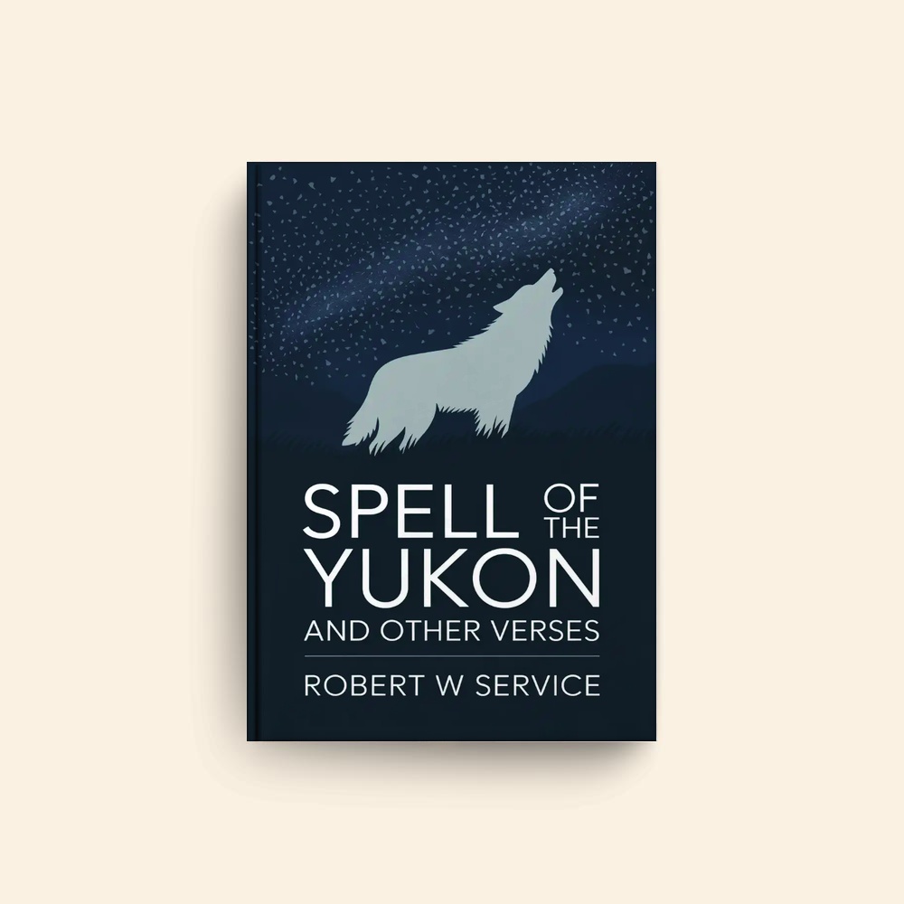 Spell Of The Yukon And Other Verses by Robert W Service