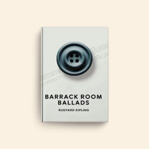 Barrack Room Ballads by Rudyard Kipling