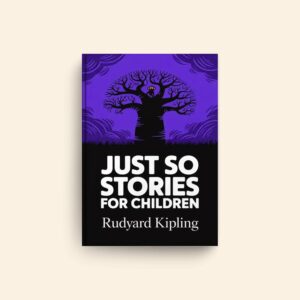 Just So Stories For Children by Rudyard Kipling