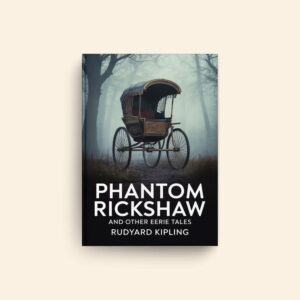 Phantom Rickshaw And Other Eerie Tales by Rudyard Kipling