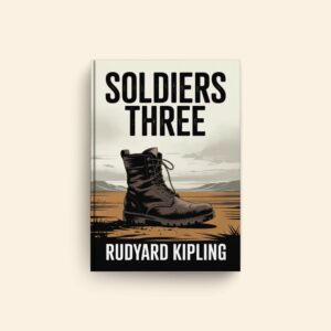 Soldiers Three by Rudyard Kipling