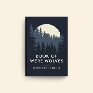 Book Of Were Wolves by Sabine Baring Gould