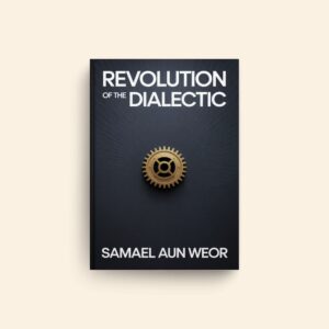 Revolution Of The Dialectic by Samael Aun Weor