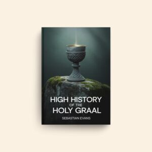 High History Of The Holy Graal by Sebastian Evans