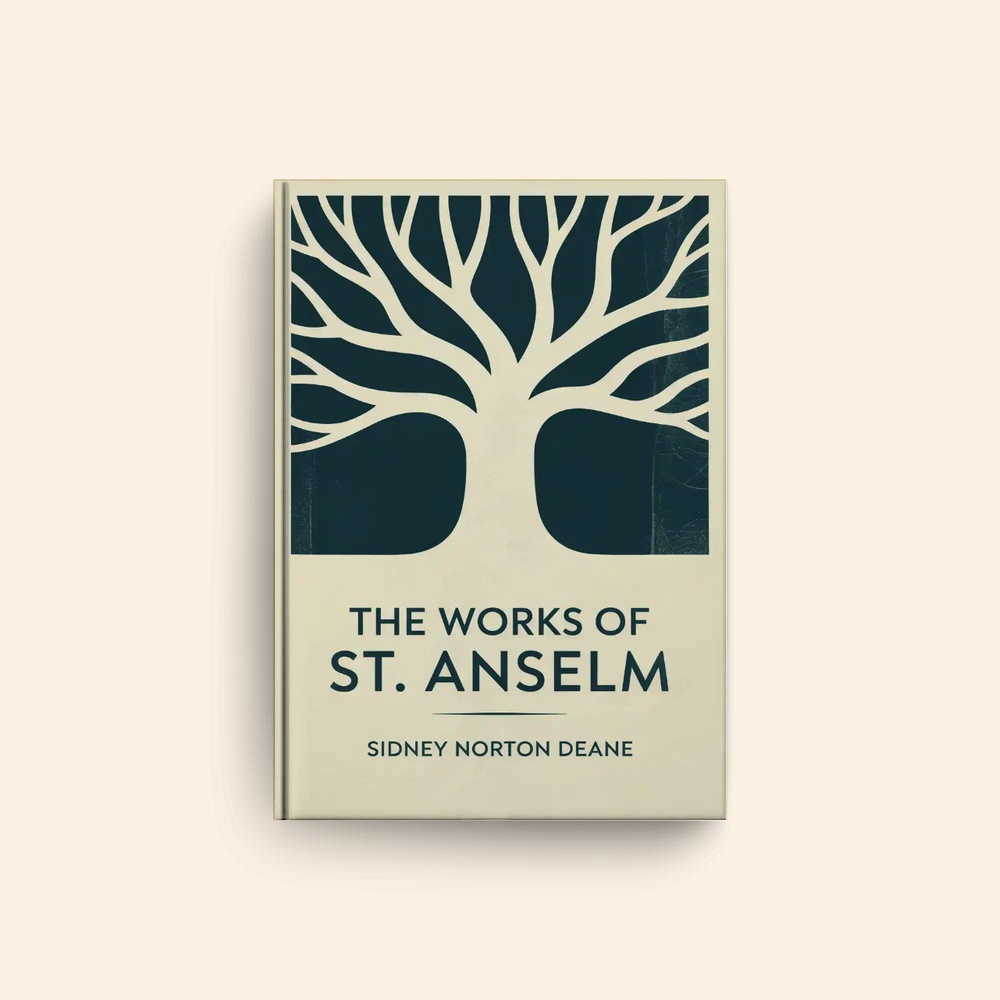 Works Of St Anselm by Sidney Norton Deane