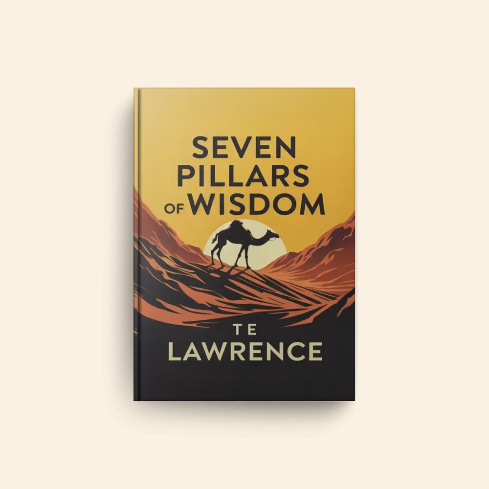 Seven Pillars Of Wisdom by T E Lawrence