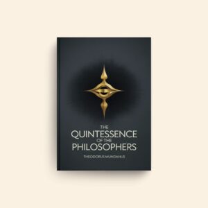 Quintessence Of The Philosophers by Theodorus Mundanus