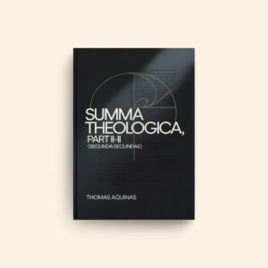Summa Theologica Part II II Secunda Secundae by Thomas Aquinas
