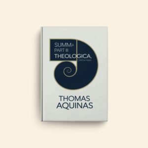 Summa Theologica Part IIi Tertia Pars by Thomas Aquinas