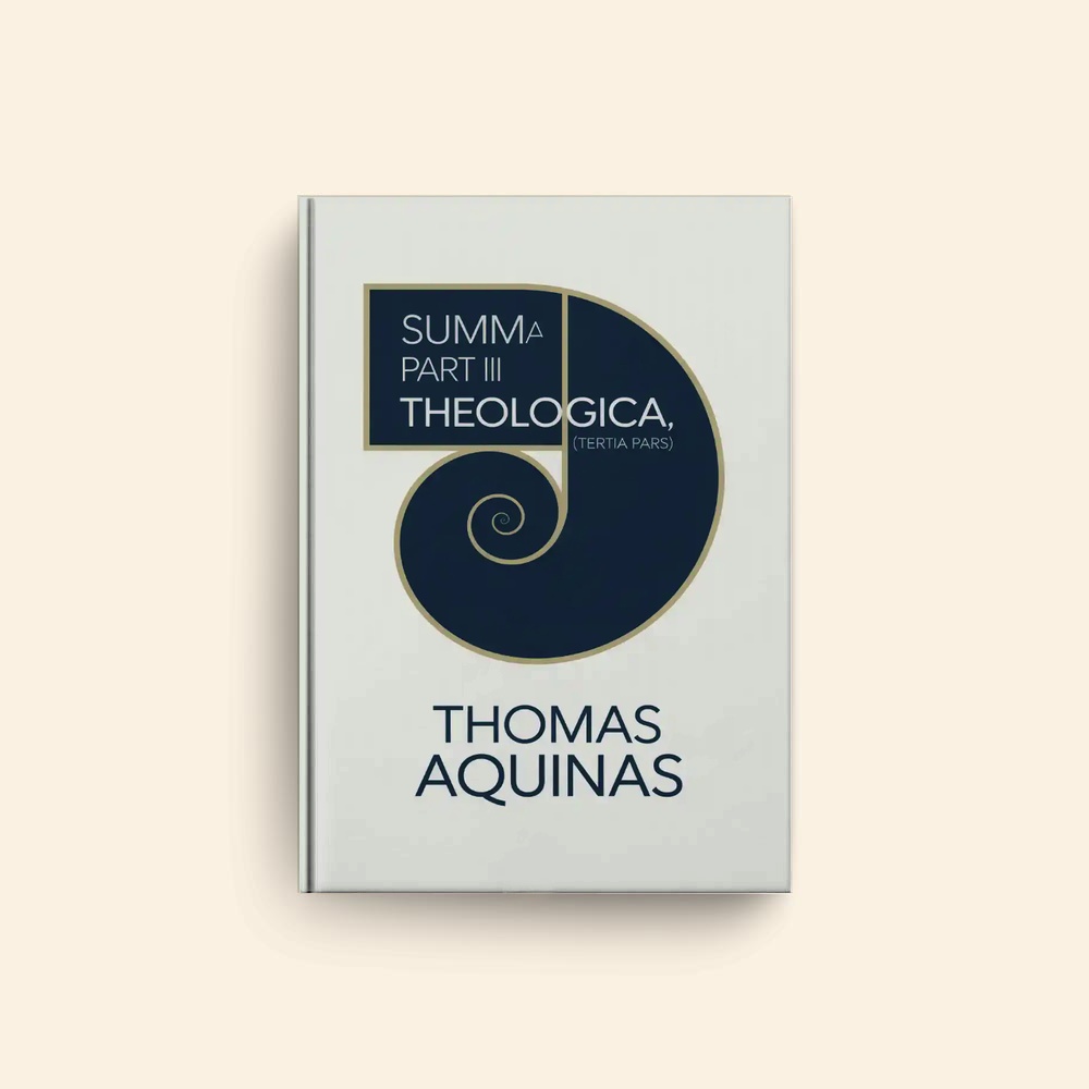 Summa Theologica Part IIi Tertia Pars by Thomas Aquinas