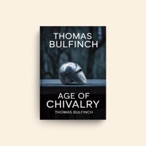 Age Of Chivalry by Thomas Bulfinch